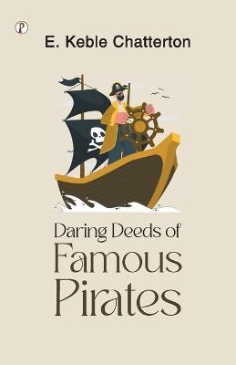 Daring Deeds of Famous Pirates - E Keble Chatterton - cover