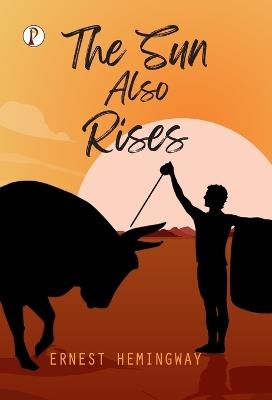The Sun Also Rises - Ernest Hemingway,Ernest Hemingway - cover