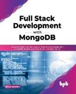 Full Stack Development with MongoDB: Covers Backend, Frontend, APIs, and Mobile App Development using PHP, NodeJS, ExpressJS, Python and React Native