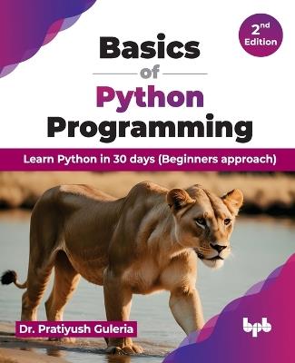 Basics of Python Programming: Learn Python in 30 days (Beginners approach) - 2nd Edition - Pratiyush Guleria - cover