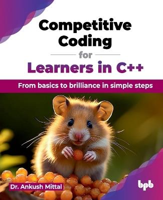 Competitive Coding for Learners in C++: From basics to brilliance in simple steps (English Edition) - Ankush Mittal - cover