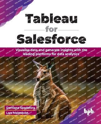 Tableau for Salesforce: Visualise data and generate insights with the leading platforms for data analytics - Damiana Spadafora,Lars Malmqvist - cover