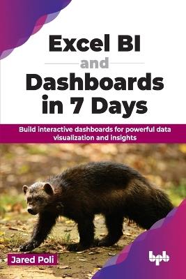 Excel BI and Dashboards in 7 Days: Build interactive dashboards for powerful data visualization and insights - Jared Poli - cover