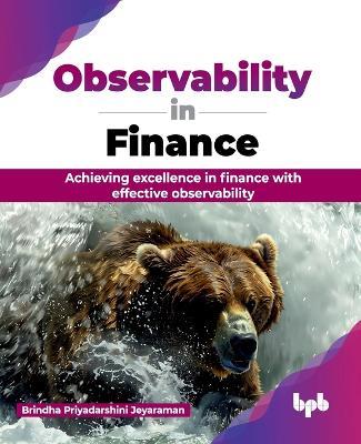 Observability in Finance: Achieving Excellence in Finance with Effective Observability - Brindha Priyadarshini Jeyaraman - cover