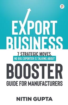 Export Business Booster Guide for Manufacturers - Nitin Gupta - cover