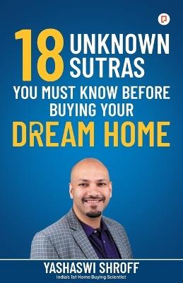 18 Unknown Sutras You Must Know Before Buying Your Dream Home - Yashaswi Shroff - cover