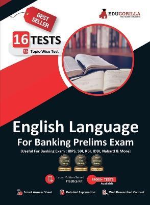 English Language For Banking Prelims Exam 16 Solved Topic-Wise Tests For SBI/IBPS/RBI/IDBI Bank/Nabard/Clerk/PO - Edugorilla Prep Experts - cover