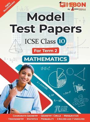 Model Test Papers For ICSE Mathematics - Class X (Term 2) - Mohit Tripathi - cover