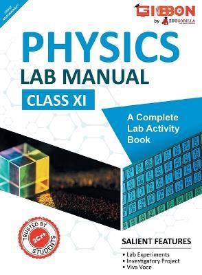 Physics Lab Manual Class XI According to the latest CBSE syllabus and other State Boards following the CBSE curriculum - Edugorilla Prep Experts - cover