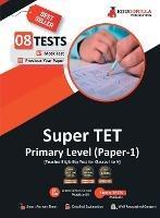 Super TET Primary Level Exam (Paper-1) Book 7 Full-length Mock Tests + 1 Previous Year Paper (1300+ Solved Questions) Free Access to Online Tests - Edugorilla Community Pvt Ltd - cover
