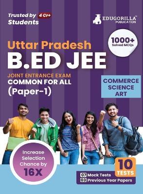 UP B.Ed Joint Entrance Exam (Paper 1) 2023 (English Edition) - 7 Mock Tests and 3 Previous Year Papers (1500 Solved Questions) with Free Access to Online Tests - Edugorilla Prep Experts - cover