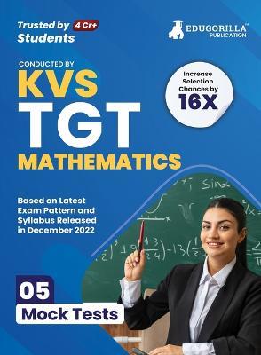 KVS TGT Mathematics Exam Prep Book 2023 (Subject Specific): Trained Graduate Teacher (English Edition) - 5 Mock Tests (Solved) with Free Access to Online Tests - Edugorilla Prep Experts - cover