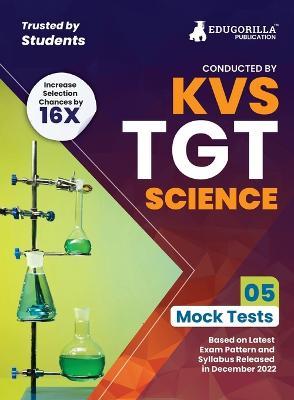 KVS TGT Science Exam Prep Book 2023 (Subject Specific): Trained Graduate Teacher (English Edition) - 5 Mock Tests (Solved) with Free Access to Online Tests - Edugorilla Prep Experts - cover