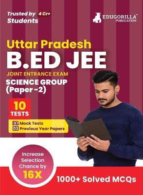 UP B.Ed JEE Science Group: Paper 2 Exam 2023 (English Edition) - 7 Mock Tests and 3 Previous Year Papers (1000 Solved Questions) with Free Access to Online Tests - Edugorilla Prep Experts - cover
