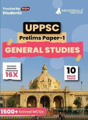UPPSC Prelims Exam 2023: General Studies Paper I (English Edition) - 10 Full Length Mock Tests (1500 Solved Questions) with Free Access to Online Tests - Edugorilla Prep Experts - cover