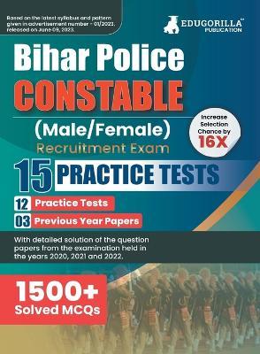 Bihar Police Constable Recruitment Exam 2023 - 12 Mock Tests and 3 Previous Year Papers (1500 Solved Objective Questions) with Free Access to Online Tests - Edugorilla Prep Experts - cover