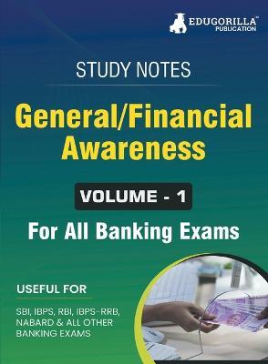 General/Financial Awareness (Vol 1) Topicwise Notes for All Banking Related Exams A Complete Preparation Book for All Your Banking Exams with Solved MCQs IBPS Clerk, IBPS PO, SBI PO, SBI Clerk, RBI, and Other Banking Exams - Edugorilla Prep Experts - cover