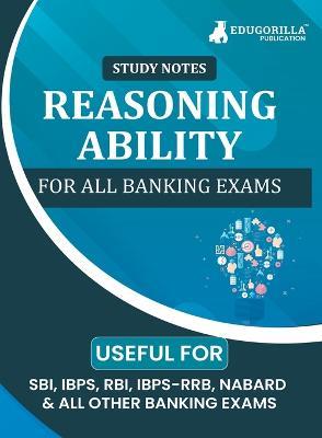 Reasoning Ability Topicwise Notes for All Banking Related Exams A Complete Preparation Book for All Your Banking Exams with Solved MCQs IBPS Clerk, IBPS PO, SBI PO, SBI Clerk, RBI, and Other Banking Exams - Edugorilla Prep Experts - cover