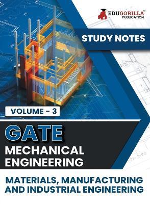 GATE Mechanical Engineering Materials, Manufacturing and Industrial Engineering (Vol 3) Topic-wise Notes A Complete Preparation Study Notes with Solved MCQs - Edugorilla Prep Experts - cover