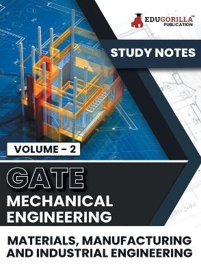 GATE Mechanical Engineering Materials, Manufacturing and Industrial Engineering (Vol 2) Topic-wise Notes A Complete Preparation Study Notes with Solved MCQs - Edugorilla Prep Experts - cover