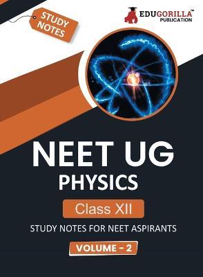NEET UG Physics Class XII (Vol 2) Topic-wise Notes A Complete Preparation Study Notes with Solved MCQs - Edugorilla Prep Experts - cover