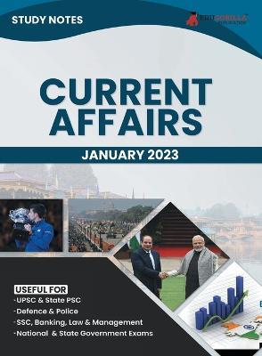 Study Notes for Current Affairs January 2023 - Useful for UPSC, State PSC, Defence, Police, SSC, Banking, Management, Law and State Government Exams Topic-wise Notes - Edugorilla Prep Experts - cover