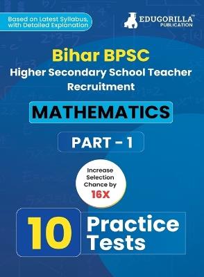 Bihar Higher Secondary School Teacher Mathematics Book 2023 (Part I) Conducted by BPSC - 10 Practice Mock Tests with Free Access to Online Tests - Edugorilla Prep Experts - cover