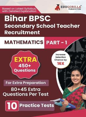 Bihar Secondary School Teacher Mathematics Book 2023 (Part I) Conducted by BPSC - 10 Practice Mock Tests (1200+ Solved Questions) with Free Access to Online Tests - Edugorilla Prep Experts - cover