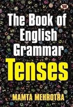 The Book Of English Grammar Tenses A Perfect Book to Improve Your English Communication Skills Mamta Mehrotra