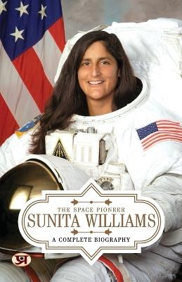 Sunita Williams: A Complete Biography - Pallavi Borgohain - cover