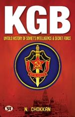 KGB: Untold History of Soviet's Intelligence & Secret Force N. Chokkan