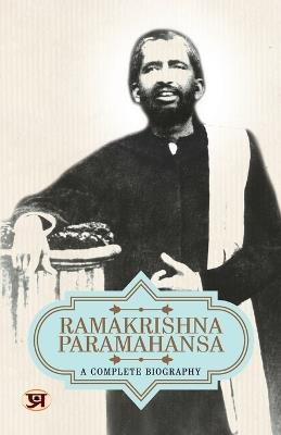 Ramakrishna Paramahansa: A Complete Biography - Pradeep Pandit - cover