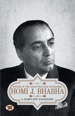 Homi J. Bhabha: A Complete Biography - Prashant Kumar - cover