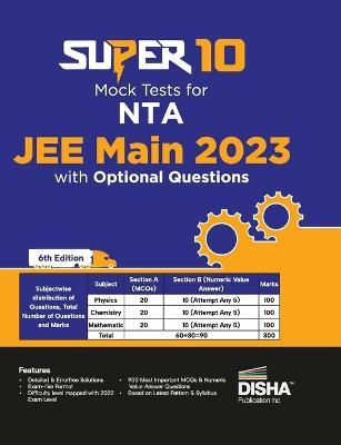 Super 10 Mock Tests for NTA JEE Main 2023 with Optional Questions - 6th Edition Physics, Chemistry, Mathematics - PCM Numeric Value Questions NVQs Mock Tests 100% Solutions Improve your Speed, Strike Rate & Score - Disha Experts - cover