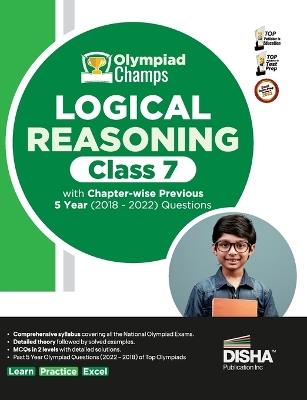 Olympiad Champs Logical Reasoning Class 7 with Chapter-Wise Previous 5 Year (2018 - 2022) Questions Complete Prep Guide with Theory, Pyqs, Past & Practice Exercise - cover
