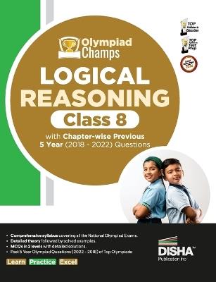 Olympiad Champs Logical Reasoning Class 8 with Chapter-Wise Previous 5 Year (2018 - 2022) Questions Complete Prep Guide with Theory, Pyqs, Past & Practice Exercise - cover