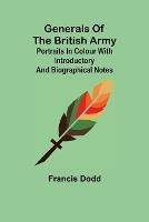 Generals of the British Army; Portraits in Colour with Introductory and Biographical Notes - Francis Dodd - cover