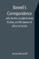 Boswell's Correspondence with the Honourable Andrew Erskine, and His Journal of a Tour to Corsica - James Boswell - cover