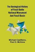 The Geological History of Fossil Butte National Monument and Fossil Basin - Michael Casilliano,Paul O McGrew - cover
