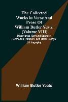 The Collected Works in Verse and Prose of William Butler Yeats, (Volume VIII) Discoveries. Edmund Spenser. Poetry and Tradition; and Other Essays. Bibliography - William Butler Yeats - cover