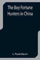 The Boy Fortune Hunters in China - L Frank Baum - cover