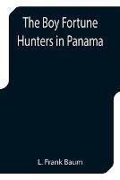 The Boy Fortune Hunters in Panama - L Frank Baum - cover