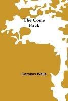 The Come Back - Carolyn Wells - cover