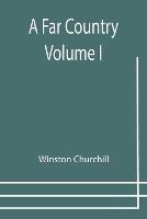 A Far Country - Volume 1 - Winston Churchill - cover