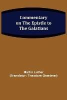 Commentary on the Epistle to the Galatians - Martin Luther - cover