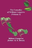 The Comedies of William Congreve (Volume I) - William Congreve - cover
