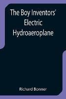 The Boy Inventors' Electric Hydroaeroplane - Richard Bonner - cover