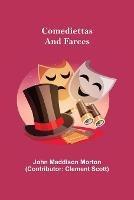 Comediettas and Farces - John Maddison Morton - cover