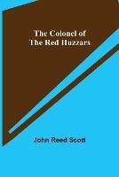 The Colonel of the Red Huzzars - John Reed Scott - cover