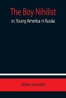 The Boy Nihilist; or, Young America in Russia